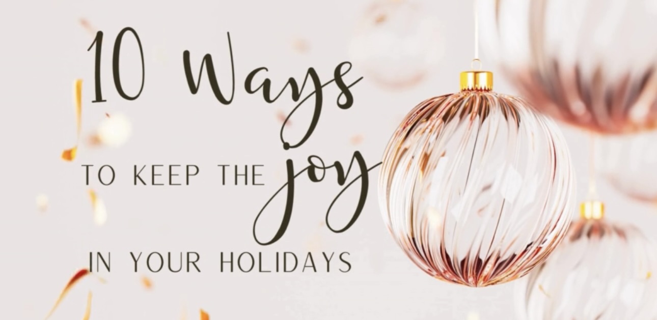 How To Keep the Joy in Your Holidays